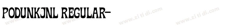 PodunkJNL Regular字体转换 PodunkJNL Regular字体转换